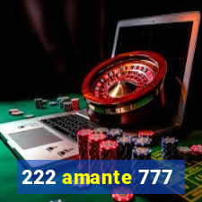 222 amante 777